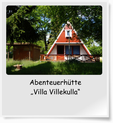 Abenteuerhütte  „Villa Villekulla“