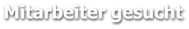 Mitarbeiter gesucht