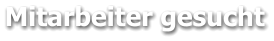 Mitarbeiter gesucht